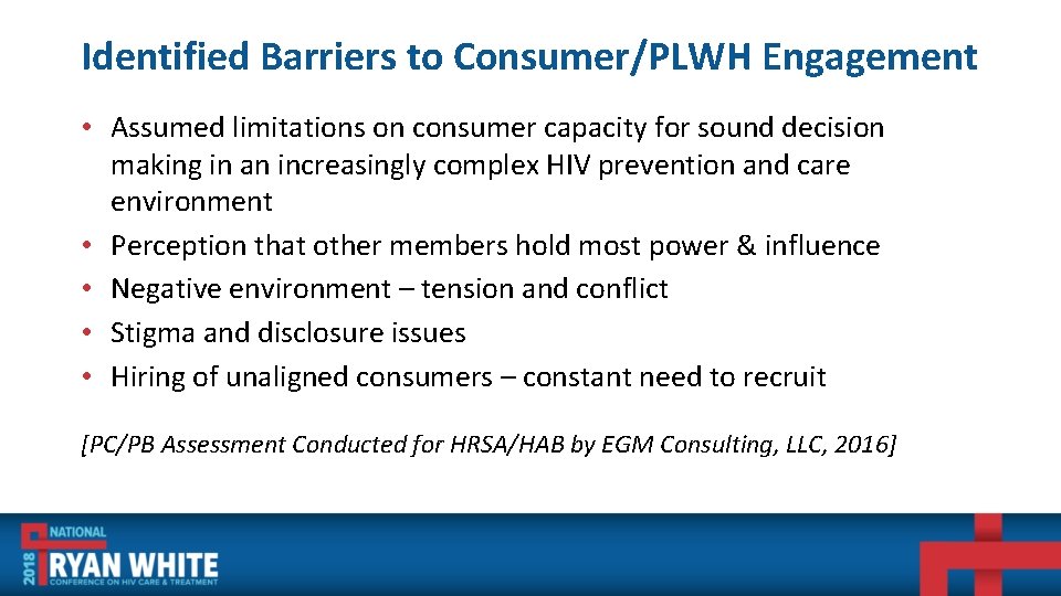 Identified Barriers to Consumer/PLWH Engagement • Assumed limitations on consumer capacity for sound decision