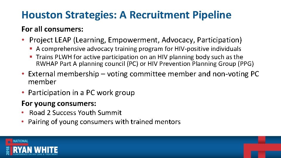 Houston Strategies: A Recruitment Pipeline For all consumers: • Project LEAP (Learning, Empowerment, Advocacy,