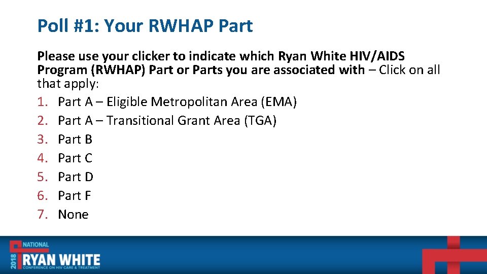 Poll #1: Your RWHAP Part Please use your clicker to indicate which Ryan White