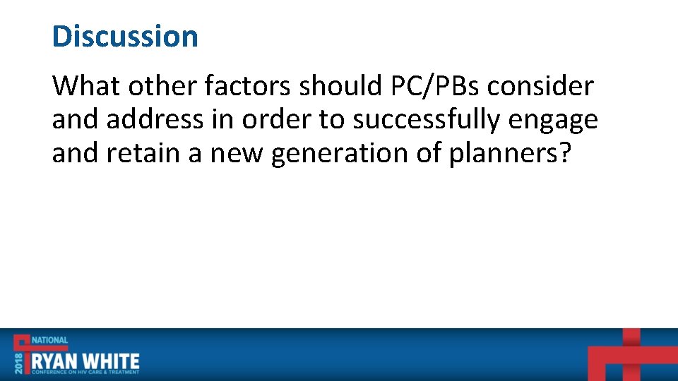 Discussion What other factors should PC/PBs consider and address in order to successfully engage