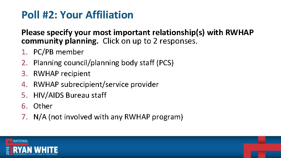 Poll #2: Your Affiliation Please specify your most important relationship(s) with RWHAP community planning.