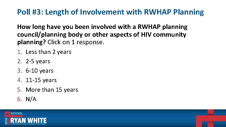 Poll #3: Length of Involvement with RWHAP Planning How long have you been involved