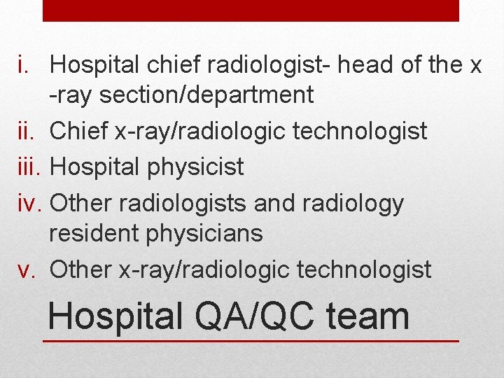 i. Hospital chief radiologist- head of the x -ray section/department ii. Chief x-ray/radiologic technologist