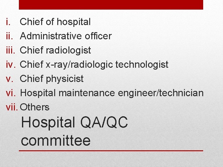 i. Chief of hospital ii. Administrative officer iii. Chief radiologist iv. Chief x-ray/radiologic technologist