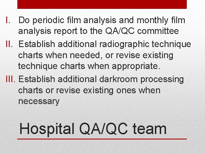 I. Do periodic film analysis and monthly film analysis report to the QA/QC committee