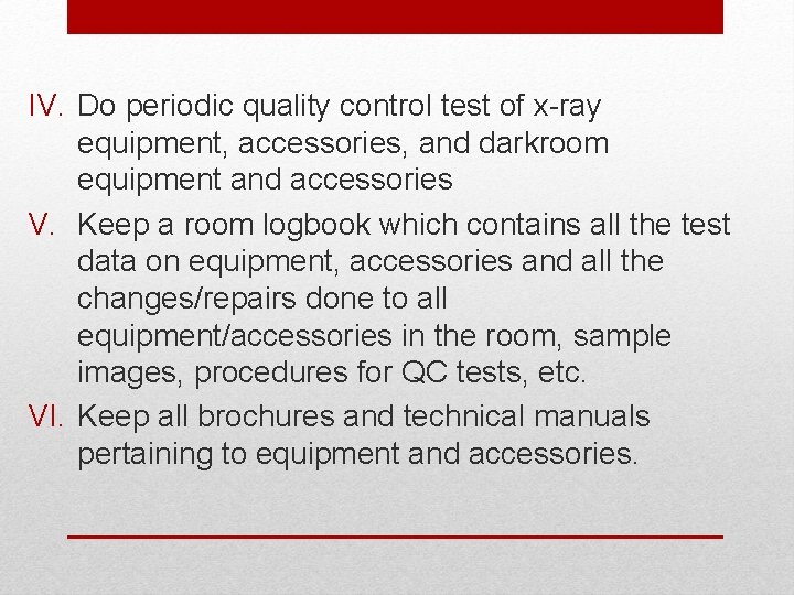 IV. Do periodic quality control test of x-ray equipment, accessories, and darkroom equipment and