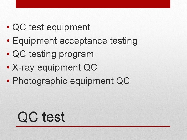  • QC test equipment • Equipment acceptance testing • QC testing program •
