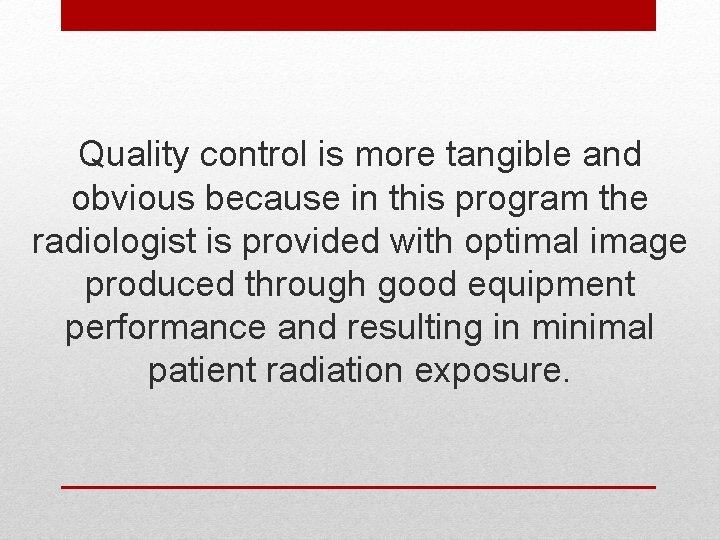 Quality control is more tangible and obvious because in this program the radiologist is