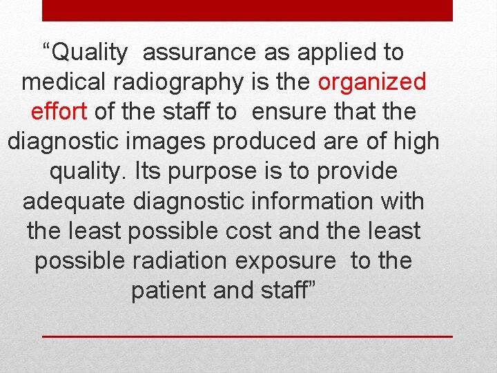 “Quality assurance as applied to medical radiography is the organized effort of the staff