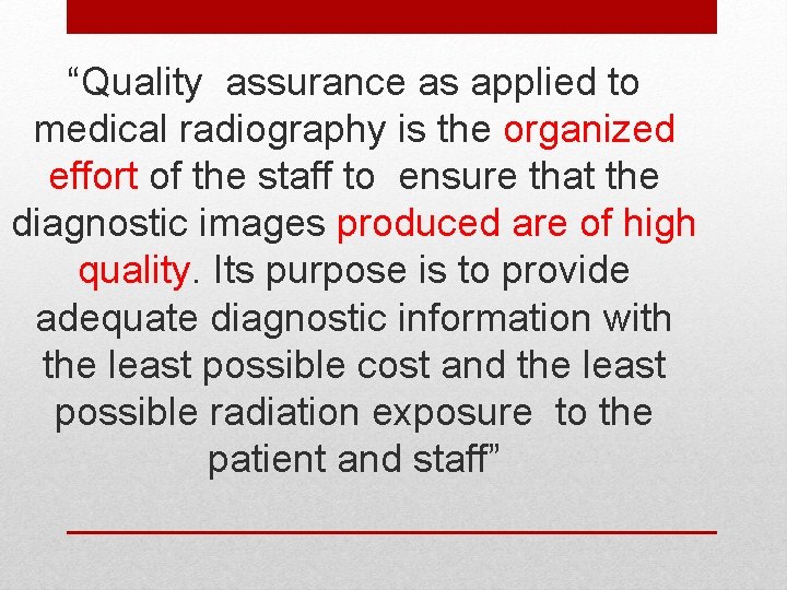 “Quality assurance as applied to medical radiography is the organized effort of the staff