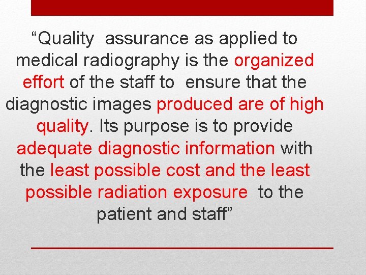 “Quality assurance as applied to medical radiography is the organized effort of the staff