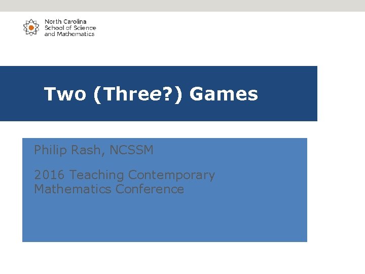 Philip Rash Two Three Games Philip Rash NCSSM 2016 Teaching