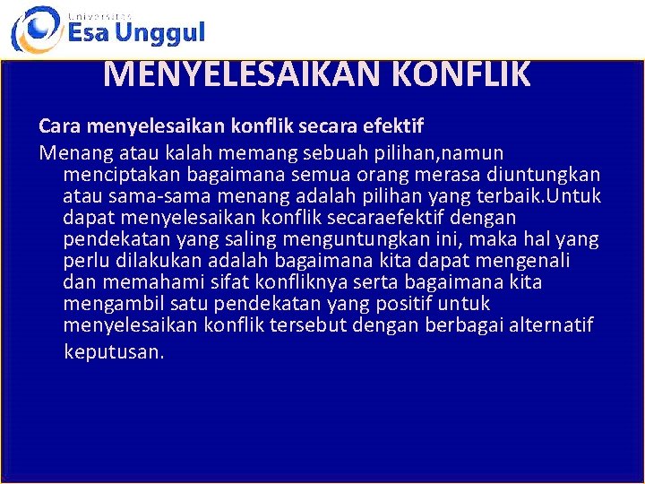 MENYELESAIKAN KONFLIK Cara menyelesaikan konflik secara efektif Menang atau kalah memang sebuah pilihan, namun