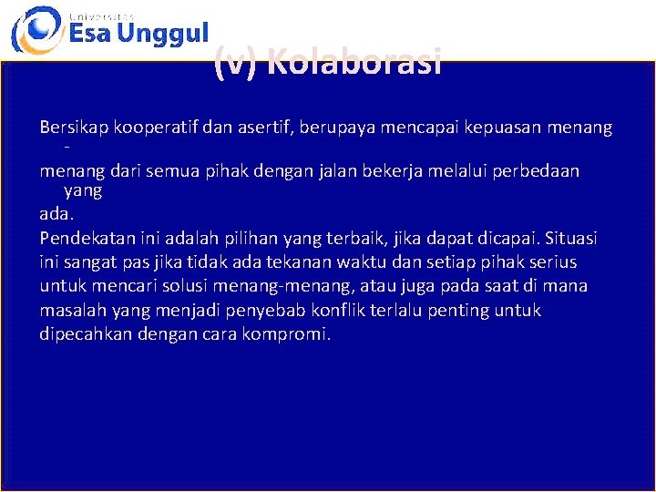 (v) Kolaborasi Bersikap kooperatif dan asertif, berupaya mencapai kepuasan menang dari semua pihak dengan