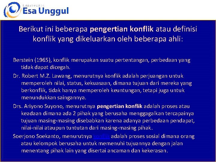 Berikut ini beberapa pengertian konflik atau definisi konflik yang dikeluarkan oleh beberapa ahli: Berstein