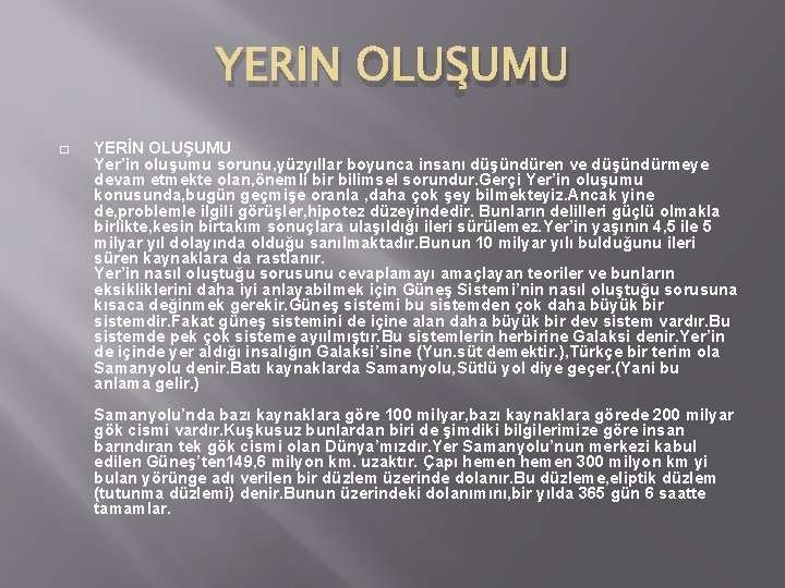 YERİN OLUŞUMU � YERİN OLUŞUMU Yer’in oluşumu sorunu, yüzyıllar boyunca insanı düşündüren ve düşündürmeye