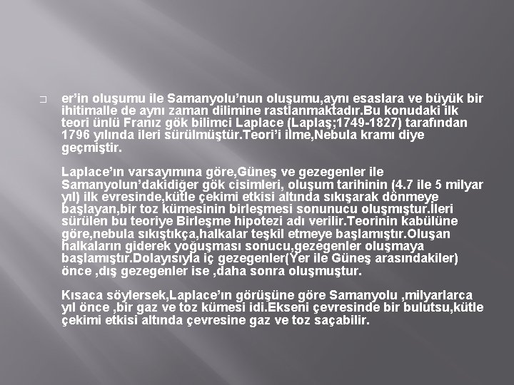 � er’in oluşumu ile Samanyolu’nun oluşumu, aynı esaslara ve büyük bir ihitimalle de aynı