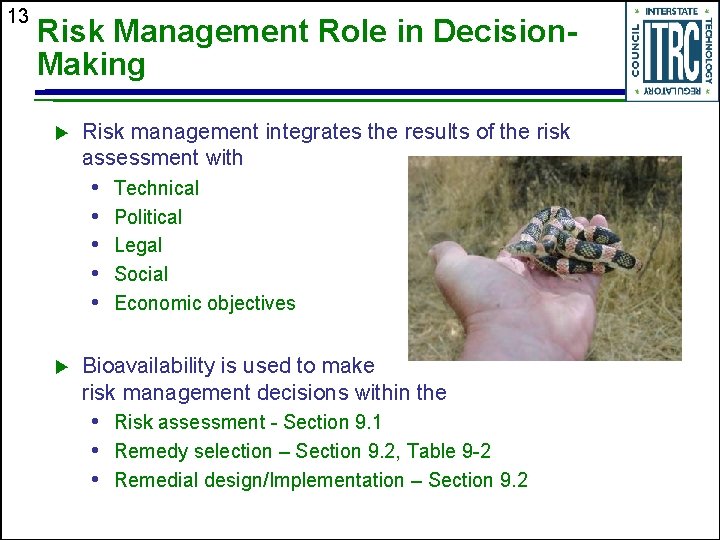 13 Risk Management Role in Decision. Making u Risk management integrates the results of