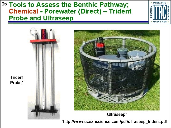 35 Tools to Assess the Benthic Pathway; Chemical - Porewater (Direct) – Trident Probe