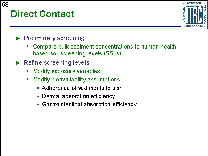 58 Direct Contact u Preliminary screening • Compare bulk sediment concentrations to human healthbased
