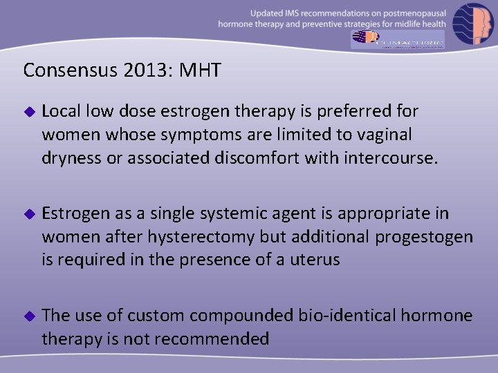 Consensus 2013: MHT u Local low dose estrogen therapy is preferred for women whose