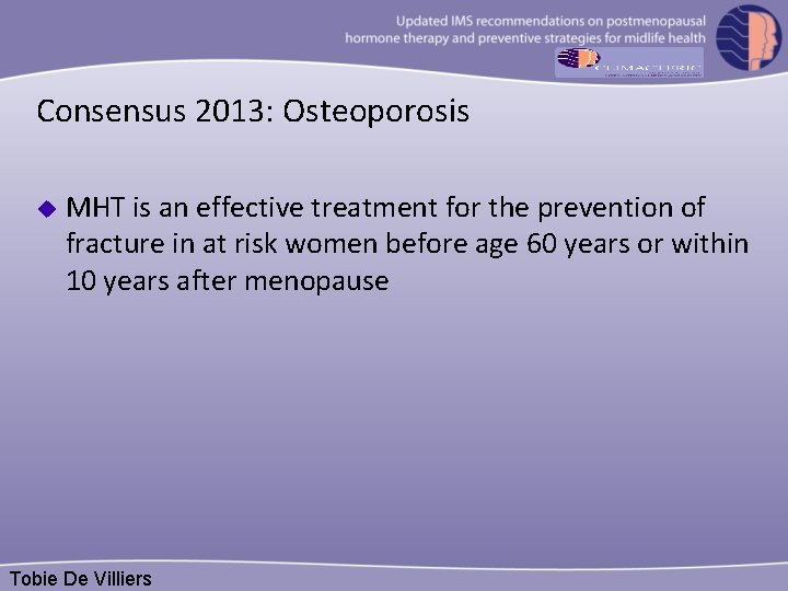 Consensus 2013: Osteoporosis u MHT is an effective treatment for the prevention of fracture