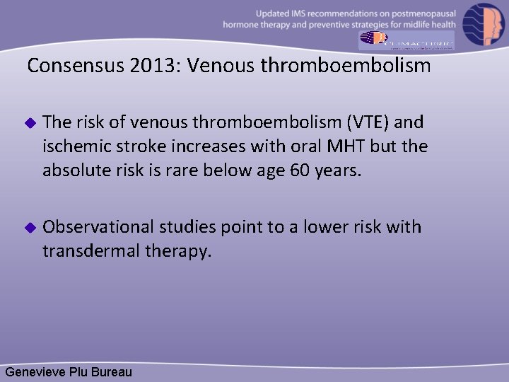 Consensus 2013: Venous thromboembolism u The risk of venous thromboembolism (VTE) and ischemic stroke