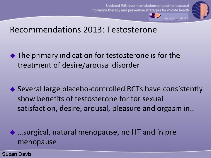 Recommendations 2013: Testosterone u The primary indication for testosterone is for the treatment of