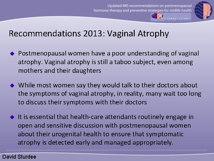 Recommendations 2013: Vaginal Atrophy u Postmenopausal women have a poor understanding of vaginal atrophy.