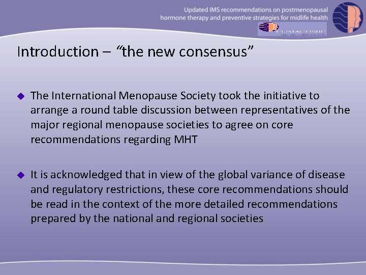 Introduction – “the new consensus” u The International Menopause Society took the initiative to