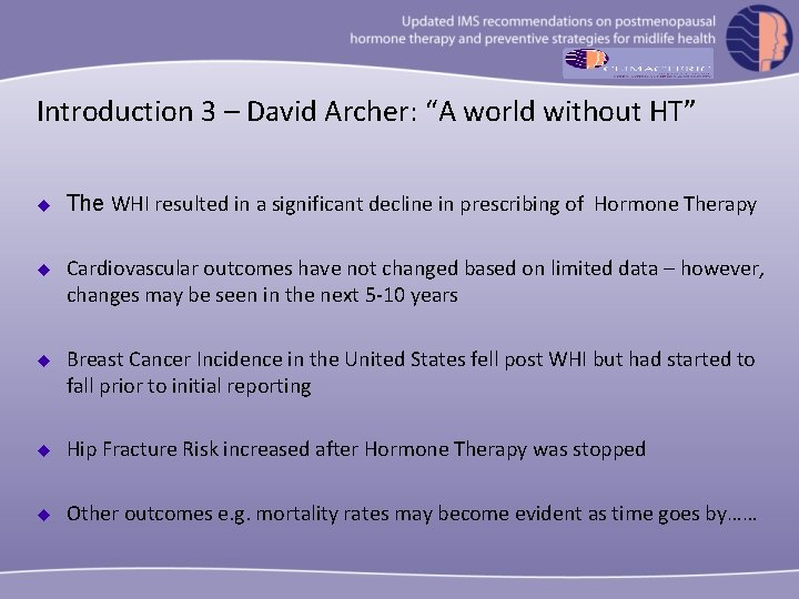 Introduction 3 – David Archer: “A world without HT” u The WHI resulted in
