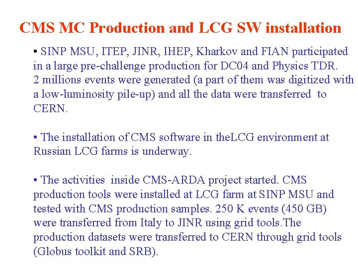 CMS MC Production and LCG SW installation • SINP MSU, ITEP, JINR, IHEP, Kharkov