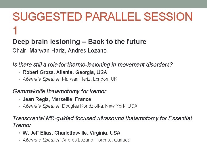 SUGGESTED PARALLEL SESSION 1 Deep brain lesioning – Back to the future Chair: Marwan