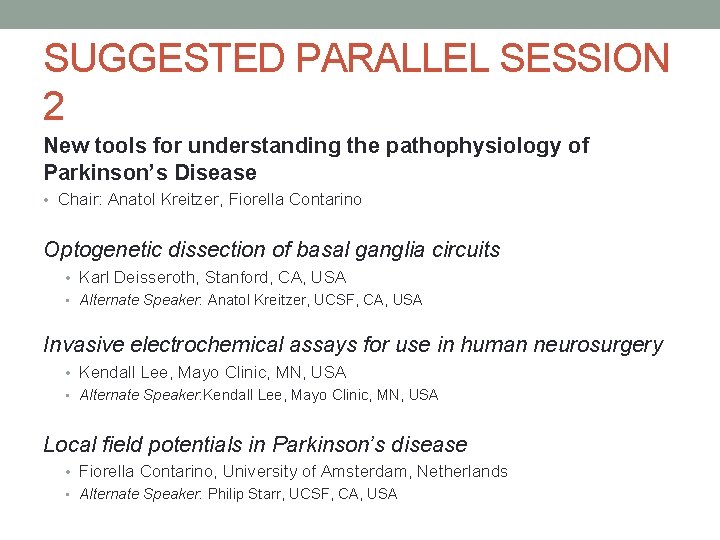SUGGESTED PARALLEL SESSION 2 New tools for understanding the pathophysiology of Parkinson’s Disease •