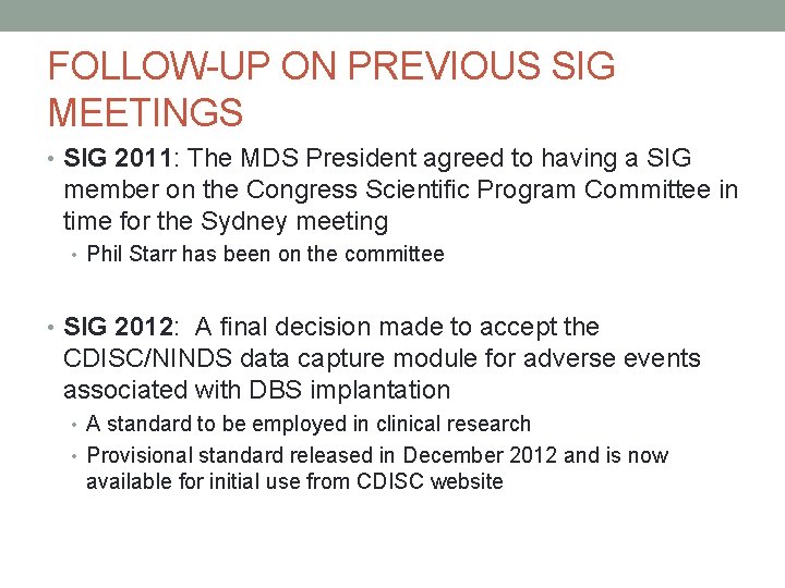 FOLLOW-UP ON PREVIOUS SIG MEETINGS • SIG 2011: The MDS President agreed to having