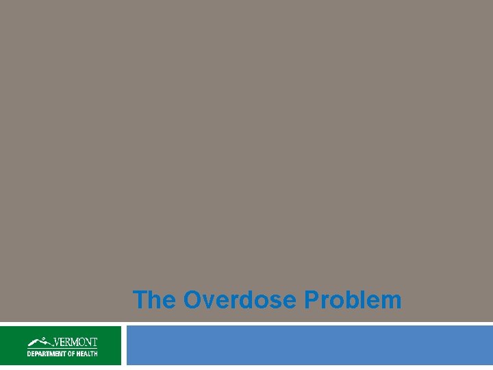 The Overdose Problem 