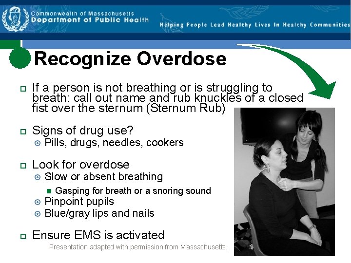 Recognize Overdose If a person is not breathing or is struggling to breath: call