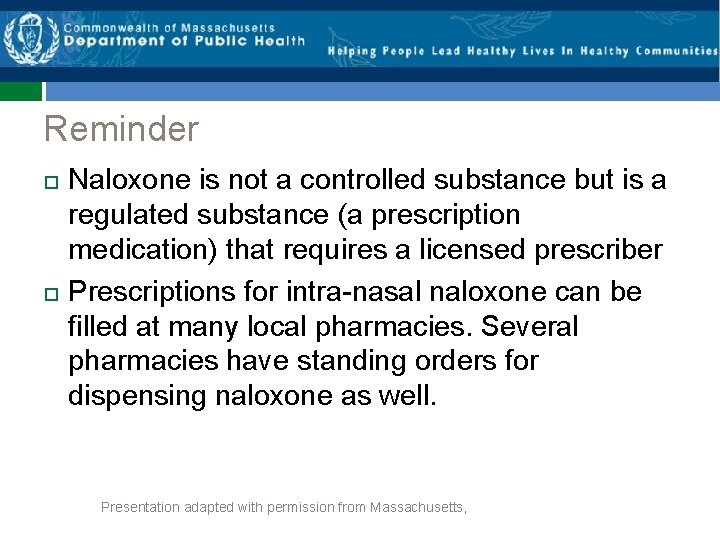 Reminder Naloxone is not a controlled substance but is a regulated substance (a prescription