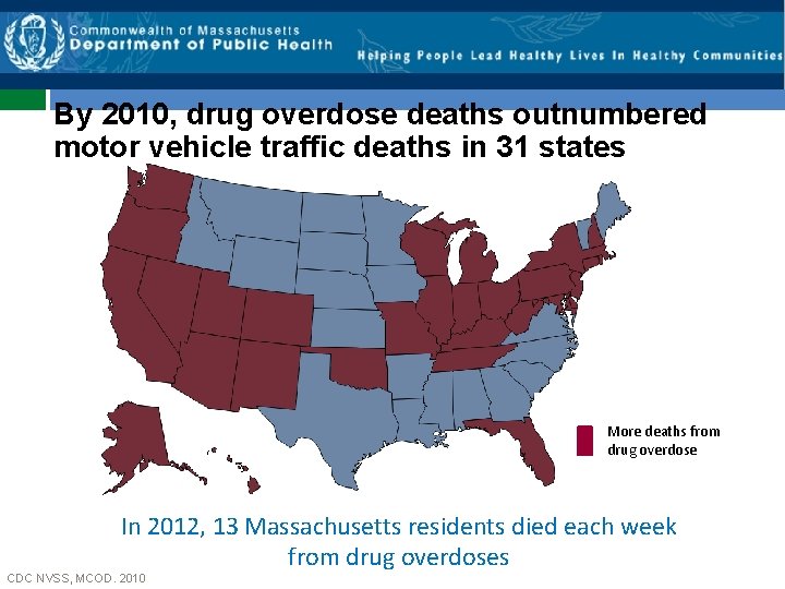 By 2010, drug overdose deaths outnumbered motor vehicle traffic deaths in 31 states More
