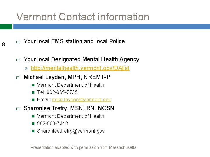 Vermont Contact information 8 Your local EMS station and local Police Your local Designated
