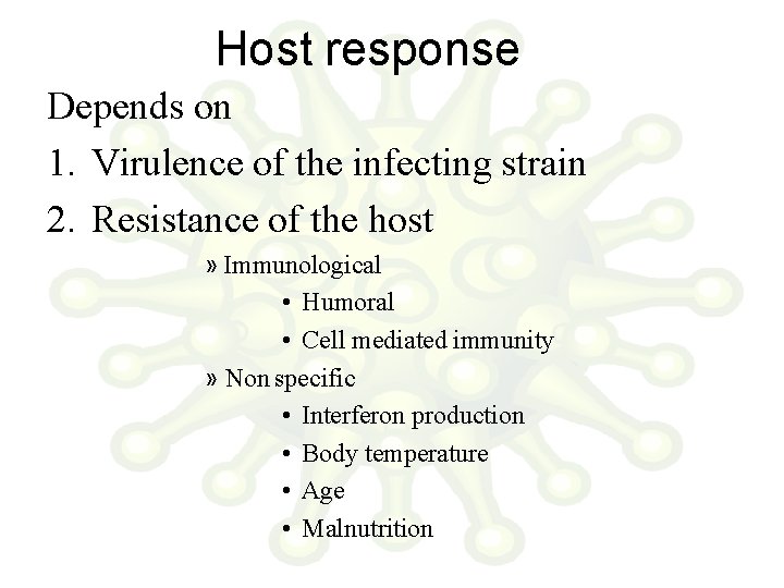 Host response Depends on 1. Virulence of the infecting strain 2. Resistance of the