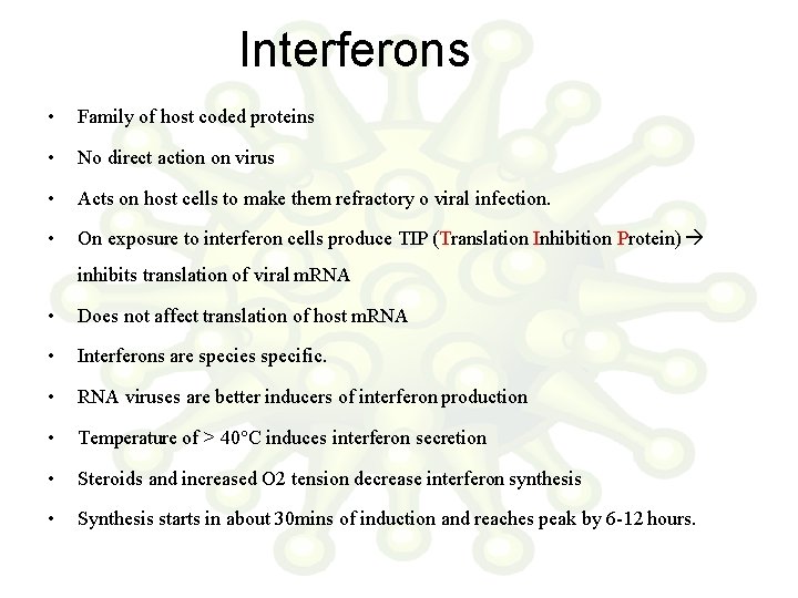 Interferons • Family of host coded proteins • No direct action on virus •
