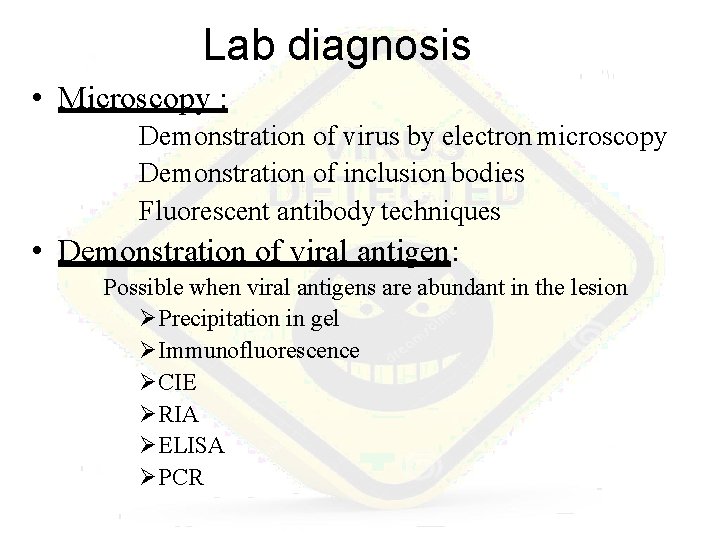 Lab diagnosis • Microscopy : Demonstration of virus by electron microscopy Demonstration of inclusion
