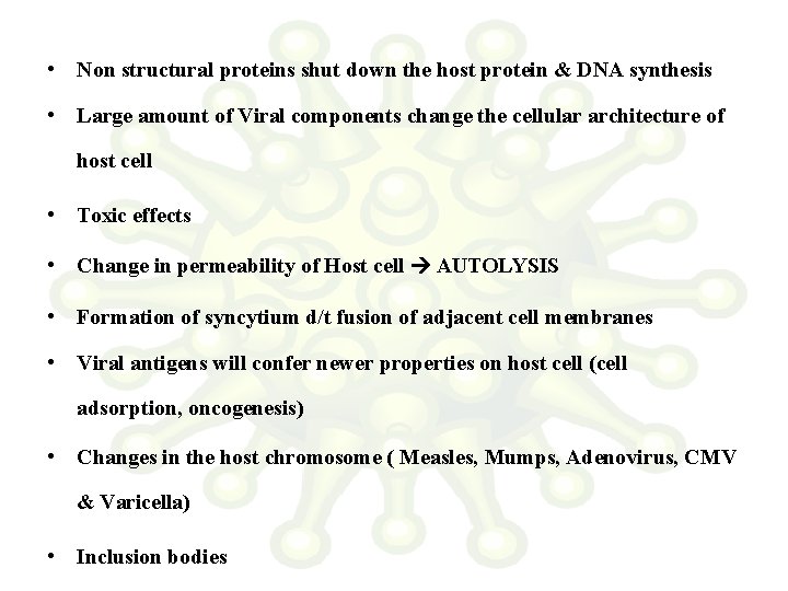  • Non structural proteins shut down the host protein & DNA synthesis •