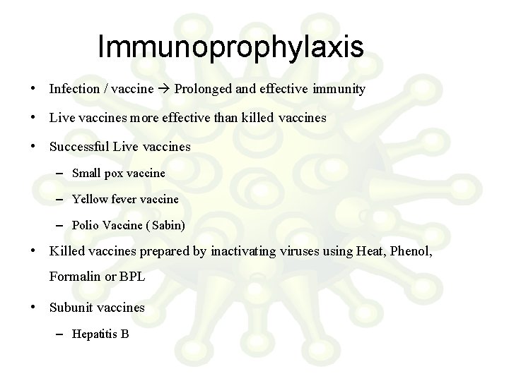 Immunoprophylaxis • Infection / vaccine Prolonged and effective immunity • Live vaccines more effective