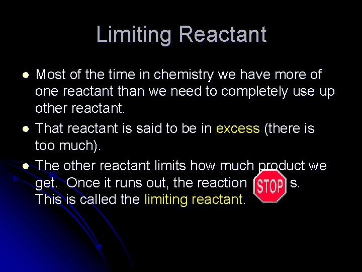 Limiting Reactant l l l Most of the time in chemistry we have more