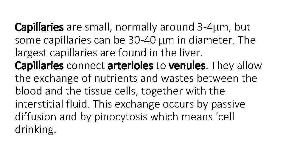 Capillaries are small, normally around 3 -4µm, but some capillaries can be 30 -40