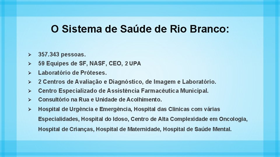 O Sistema de Saúde de Rio Branco: Ø 357. 343 pessoas. Ø 59 Equipes