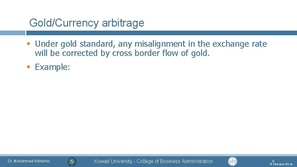 Gold/Currency arbitrage § Under gold standard, any misalignment in the exchange rate will be Gold/Currency arbitrage § Under gold standard, any misalignment in the exchange rate will be