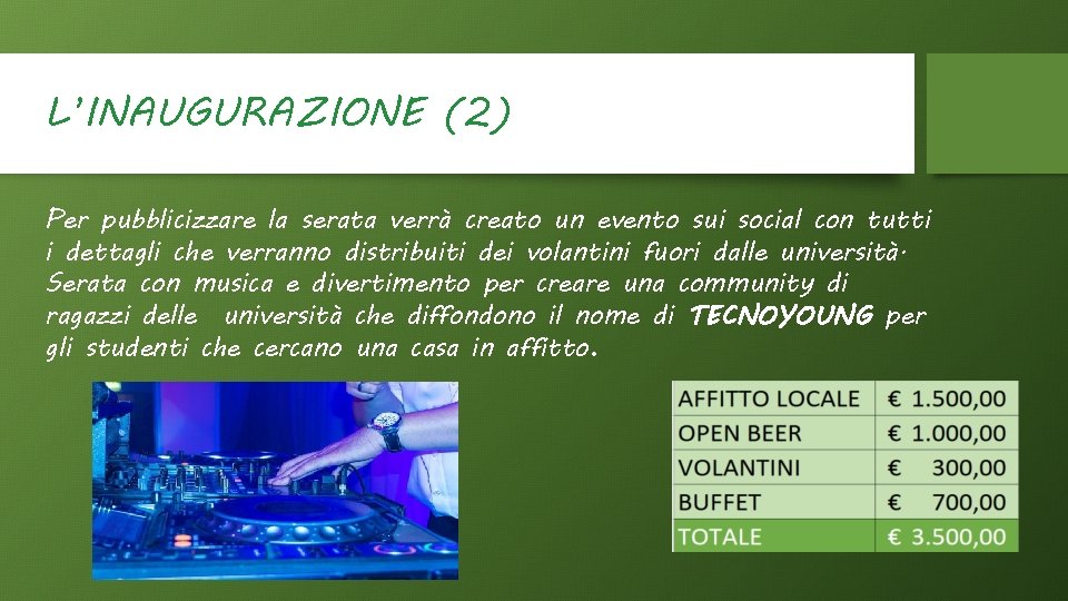 L’INAUGURAZIONE (2) Per pubblicizzare la serata verrà creato un evento sui social con tutti